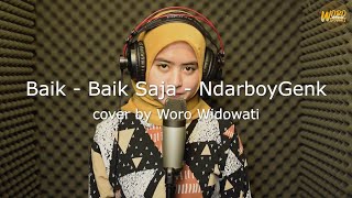 Baik Baik Saja  Ndarboy Genk Cover by Woro Widowati [upl. by Nerrej]