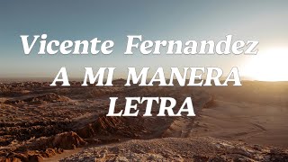 A MI MANERA  Vicente Fernández LETRA [upl. by Onaled]