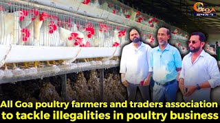 All Goa poultry farmers and traders association to tackle illegalities in poultry business [upl. by Ettigirb119]