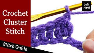 Crochet Cluster Stitch  Left Hand Stitch Guide [upl. by Adnowat]