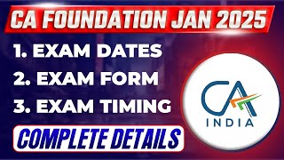 CA Foundation Jan 2025 Exam Dates Exam Form amp Exam Timing  CA Foundation Jan 25 Complete Details [upl. by Ettenav]