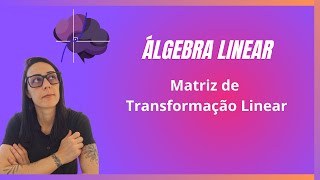 Matriz de transformação linear [upl. by Noxin]