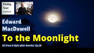 Edward MacDowell To the Moonlight Op28 No3 [upl. by Jankey780]