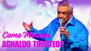 COMO MORREU AGNALDO TIMÓTEO [upl. by Ycnaf]