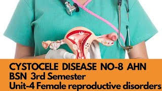 Cystocele  Disease No8 AHN BSN 3rd Semester Unit4  Female Reproductive System Disorders [upl. by Rinna]