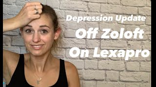 Off Zoloft  On Lexapro  Depression Update  Escitalopram and Sertraline [upl. by Sidwohl854]