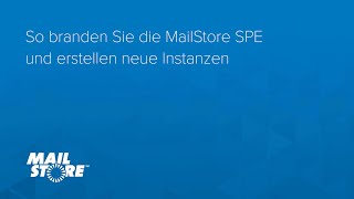 So branden Sie die MailStore SPE und erstellen neue Instanzen [upl. by Lundgren]