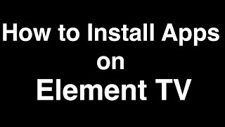 How to Install Apps on Element Smart TV [upl. by Zumstein775]