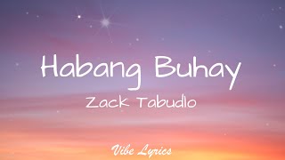 Habang Buhay  Zack Tabudlo Lyrics [upl. by Ynad]