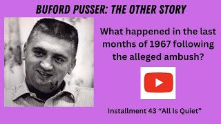 BUFORD PUSSER The Other Story Episode 43 quotAll Is Quietquot [upl. by Adlog]