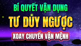 BÍ QUYẾT VẬN DỤNG TƯ DUY NGƯỢC ĐỂ XOAY CHUYỂN VẬN MỆNH  Mỗi Ngày Tiến Bộ 1 [upl. by Chapell]