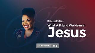 Rebecca Malope  What A Friend We Have In Jesus [upl. by Gonagle]