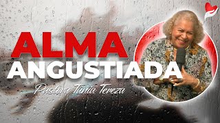 ALMA ANGUSTIADA  PASTORA TÂNIA TEREZA [upl. by Peregrine]