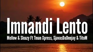 Mellow amp Sleazy  Imnandi Lento Amapiano Ft Tman Xpress SjavasDaDeejay amp TitoM Lyrics [upl. by Eph]