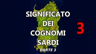 Significato dei Cognomi Sardi  Terza Parte   Curiosità dalla Sardegna [upl. by Aneladgam]