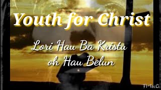 FITecLi  Lori hau ba Kristo oh hau belun Youth for Christ [upl. by Siuoleoj363]