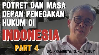 Part 4  Potret amp Masa Depan Penegakan Hukum di Indonesia  Dr Pramudya SH MHum [upl. by Blinni]