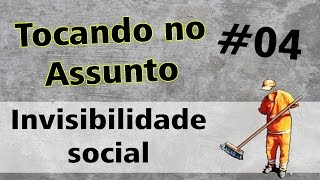 Invisibilidade Social  TA 04 [upl. by Senaj]