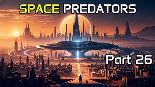 HFY Reddit Stories SPACE PREDATORS Part 26 Book 1  Scifi Story [upl. by Noffihc]