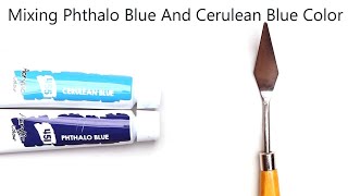 Phthalo Blue And Cerulean Blue Mixing Make What Color  Mixing Acrylic Colors [upl. by Cusack]