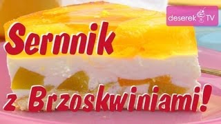 Ciasto bez pieczenia  Sernik z Brzoskwiniami na Biszkoptach na zimno  DeserekTV [upl. by Sirtemed]