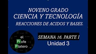 SEMANA 16 NOVENO GRADO CIENCIA Y TECNOLOGÍA REACCIONES DE ACIDOS Y BASES PARTE I [upl. by Aicenav794]