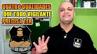 Quatro Qualidades que todo Vigilante precisa ter pra passar na experiência [upl. by Ocana]