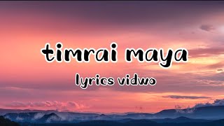 TIMRAI MAYA Lyrics Video kamalmagar7456 [upl. by Wiltz]