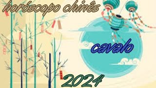 Horóscopo Chinês 2024  Cavalo [upl. by Corbett]