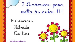 3 DINÂMICAS PARA VOLTA ÀS AULAS  Presenciais  Híbrido  On  line [upl. by Enilrad]