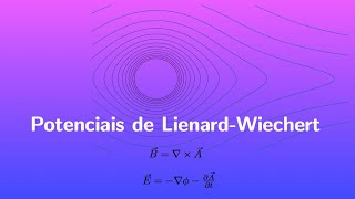 Potenciais de LienardWiechert [upl. by Ilan517]