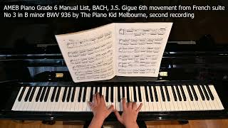 AMEB Piano Grade 6 Manual List BACH Gigue French suite 3 The Piano Kid Melbourne 2nd recording [upl. by Gnep]