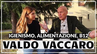 VALDO VACCARO primo approccio alligienismo alimentazione b12  Gemma Cocca [upl. by Reginald342]