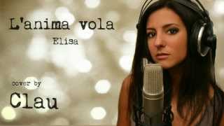 Lanima vola  Elisa  cover by Claudia Messa Clau [upl. by Good]