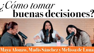 ¿Cómo tomar buenas decisiones  Maya Alonzo Madis Sánchez y Meli de Luna expuestas [upl. by Oneal412]