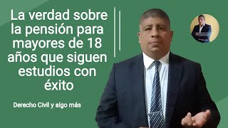 La verdad sobre la pensión de alimentos para mayores de 18 años que siguen estudios con éxito [upl. by Gwendolyn563]