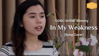 In My Weakness Cover  ODBC Youth SHINE Ministry [upl. by Batty]