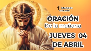 ORACIÓN DE LA MAÑANA  04 DE ABRIL 2024 [upl. by Ettennil487]