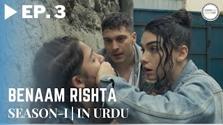 Benaam Rishta  Episode 3  Turkish Urdu Drama  Urdu Dubbed Original [upl. by Aillemac]