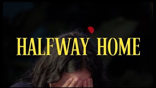 Halfway Home [upl. by Jeremiah340]