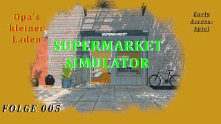 Supermarket Simulator 005 Ich werde den Laden umbauen [upl. by Elicec]