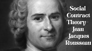 Social Contract Theory Jean Jacques Rousseau [upl. by Clippard]