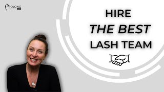 A stepbystep guide to hiring a team for your Lash Salon I Prolong Lash [upl. by Eiroj]