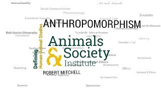 Defining Anthropomorphism with Robert Mitchell  ASIs Defining HumanAnimal Studies 23 [upl. by Neelak881]