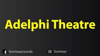 How To Pronounce Adelphi Theatre [upl. by Nwahsirhc]