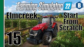 FARMING SIMULATOR 22  Start From Scratch  ELMCREEK MAP  Part 15  FS22 LETS PLAY [upl. by Baudin29]