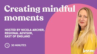 Creating Mindful Moments  Nicola Archer [upl. by Riplex]