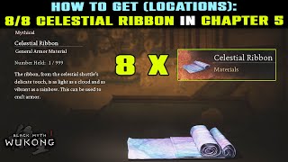 ALL 8 Celestial Ribbon Locations CHAPTER 5  Ultimate Guide 88 Celestial Ribbon  Black Myth Wukong [upl. by Nekciv]