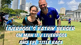 Liverpool’s Patrik Berger on MAN U v LIVERPOOL and EPL title race in Singapore [upl. by Brott351]