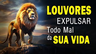 Louvores de Adoração 2023  Louvores para Expulsar todo mal da Sua Vida hinos2023 [upl. by Eecak32]